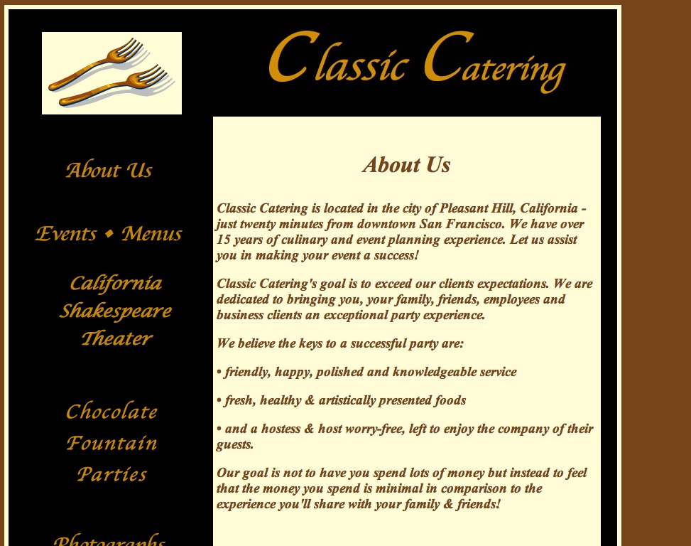 With 15+ years experience catering and event-planning in Pleasant Hill, CA Classic Catering is also the on-site caterer for California Shakespeare Festival ( www.calshakes.com ) in Orinda, CA.